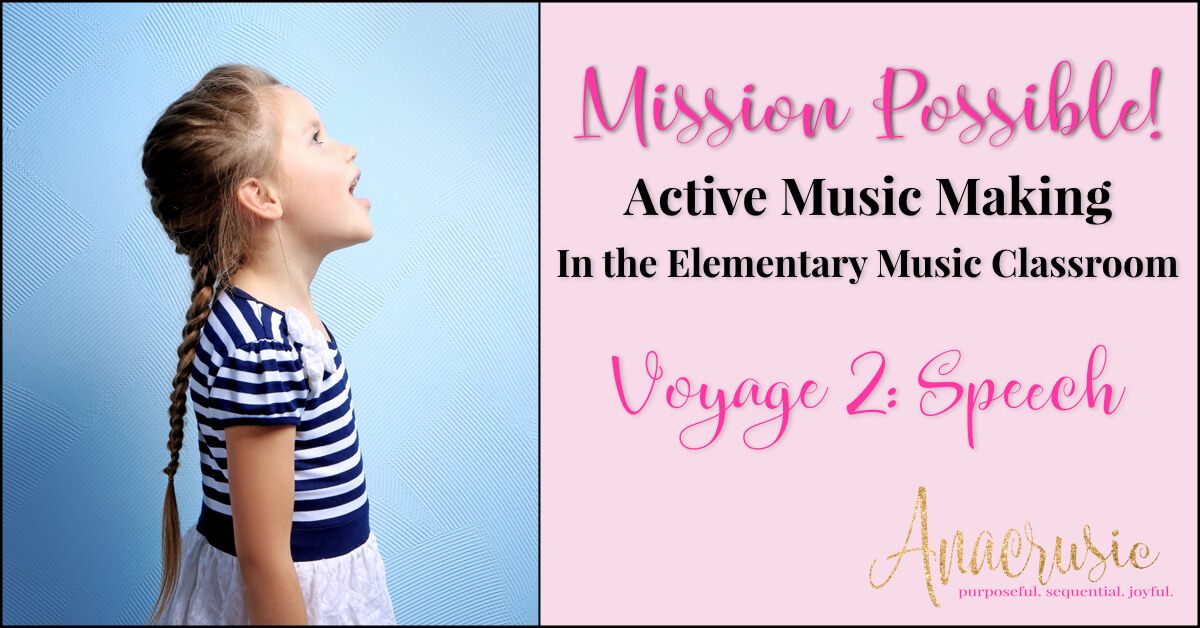 You are currently viewing Mission Possible! Voyage 2: Speech in the Elementary Music Classroom